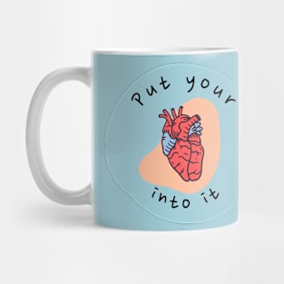 put your heart into it Mug